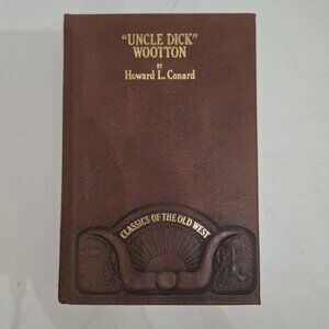 Uncle Dick Wootton Howard L Conard Classics Old West‎ 1980 Leather Ribbon Book